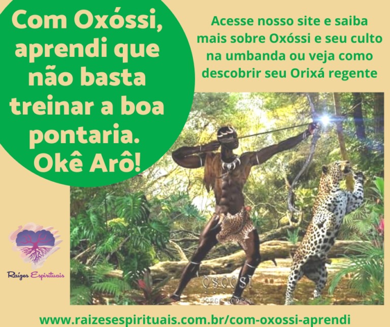 Oxóssi aprendi que não basta treinar a boa pontaria Okê Arô