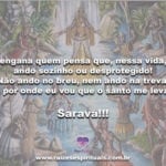 Salve os Orixás e entidades que estão nos acompanhando e protegendo! Saravá!