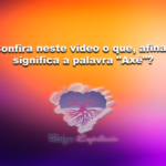 Confira neste vídeo o que, afinal, significa a palavra “Axé”?