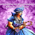 Características da personalidade dos filhos da orixá Nanã