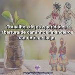 Trabalhos de prosperidade e abertura financeira com Erês e Ibejis