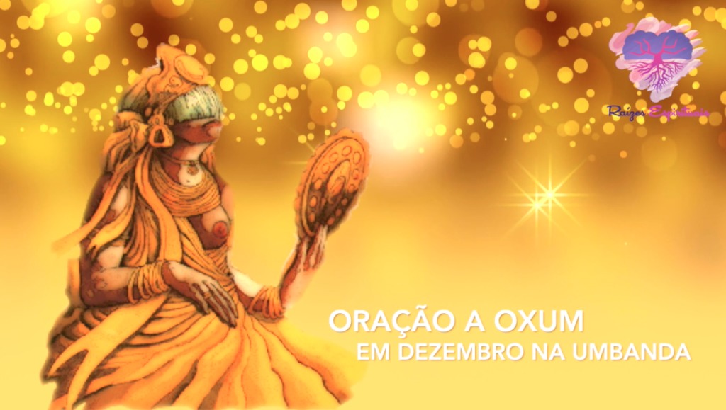 Oração a Oxum em Dezembro na Sagrada Umbanda Raizes Espirituais