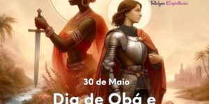 30 de Maio e a homenagem do "Raízes Espirituais" a orixá Obá e Santa Joana D'Arc