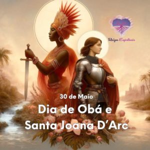 30 de Maio - Dia de Obá e Santa Joana D'Arc