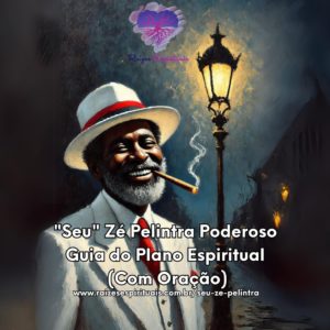 "Seu" Zé Pelintra Poderoso Guia do Plano Espiritual (Com Oração)