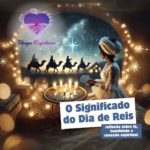 O Significado do Dia de Reis no Contexto Espiritual e Religioso