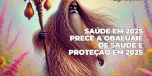 Saúde em 2025 - Prece a Obaluaiê